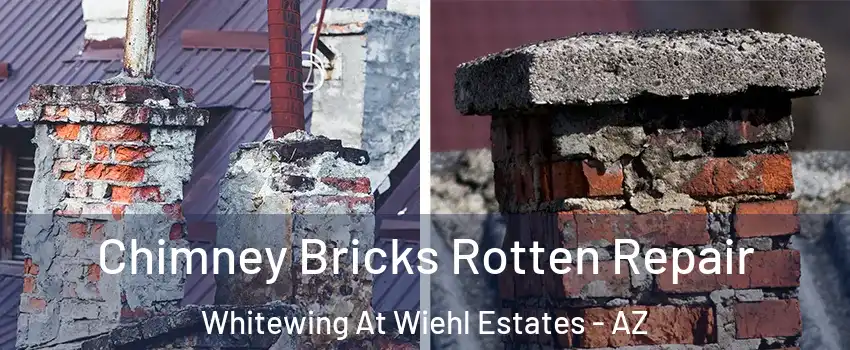 Chimney Bricks Rotten Repair Whitewing At Wiehl Estates - AZ
