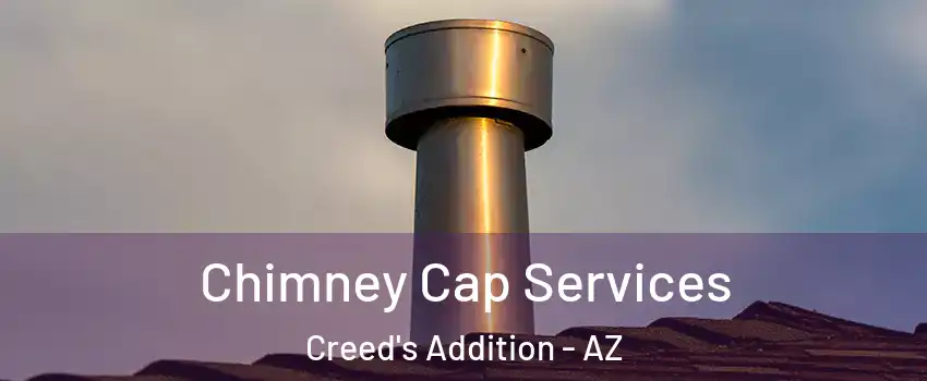Chimney Cap Services Creed's Addition - AZ