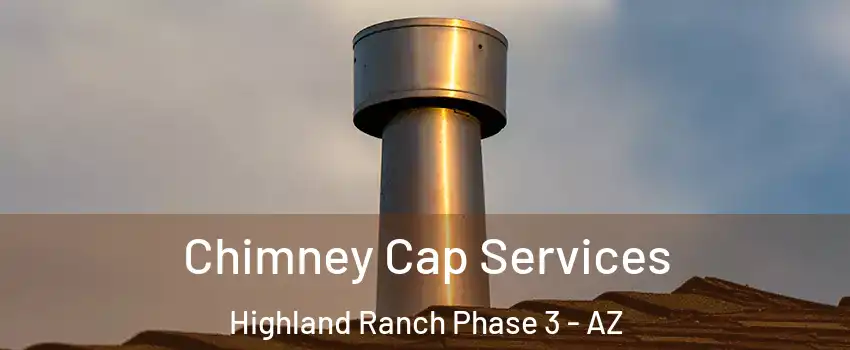 Chimney Cap Services Highland Ranch Phase 3 - AZ