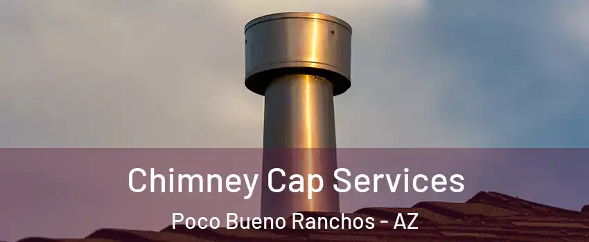 Chimney Cap Services Poco Bueno Ranchos - AZ