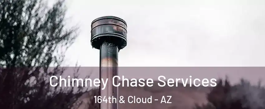 Chimney Chase Services 164th & Cloud - AZ