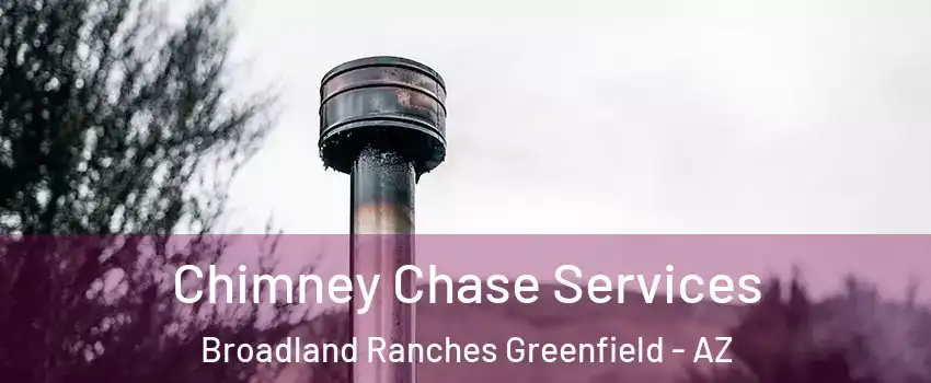 Chimney Chase Services Broadland Ranches Greenfield - AZ