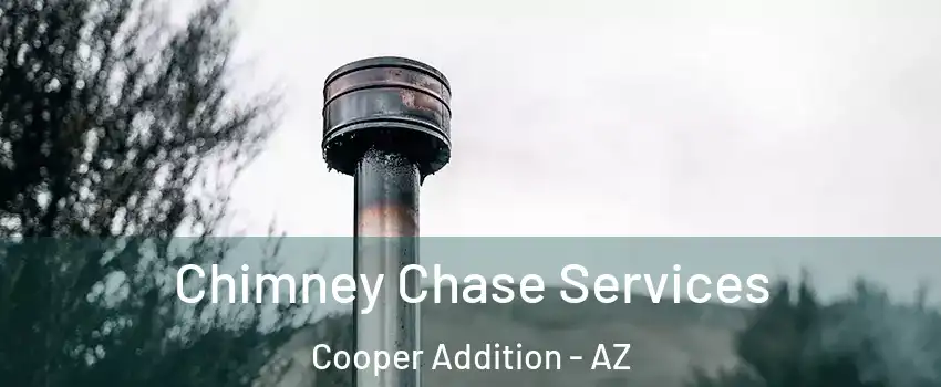 Chimney Chase Services Cooper Addition - AZ