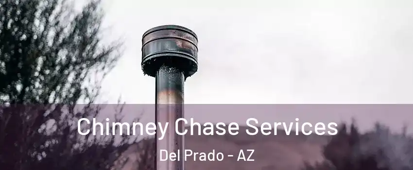 Chimney Chase Services Del Prado - AZ