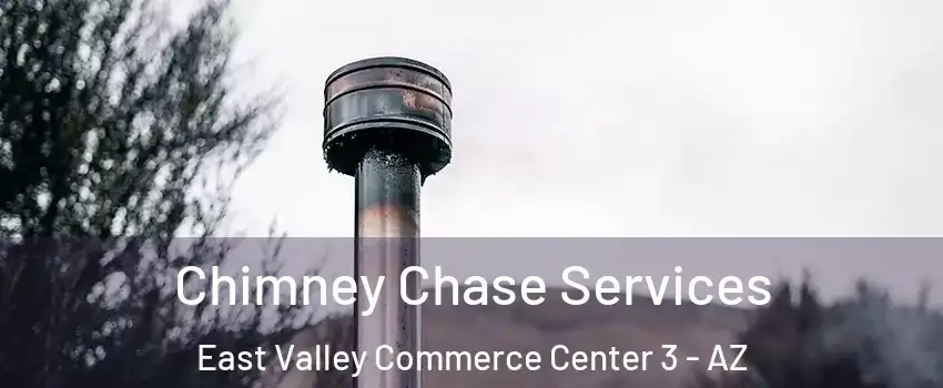 Chimney Chase Services East Valley Commerce Center 3 - AZ