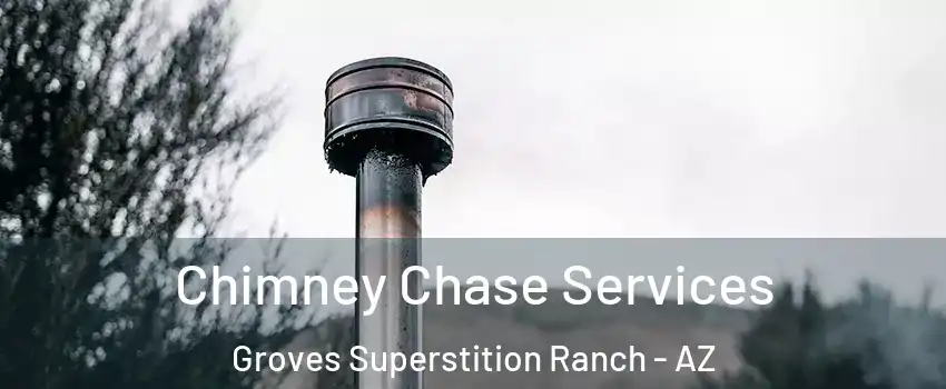Chimney Chase Services Groves Superstition Ranch - AZ