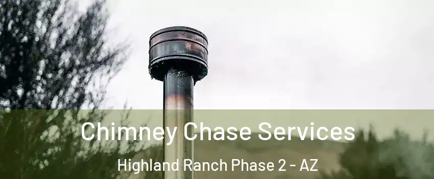 Chimney Chase Services Highland Ranch Phase 2 - AZ