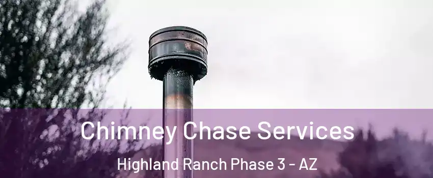 Chimney Chase Services Highland Ranch Phase 3 - AZ
