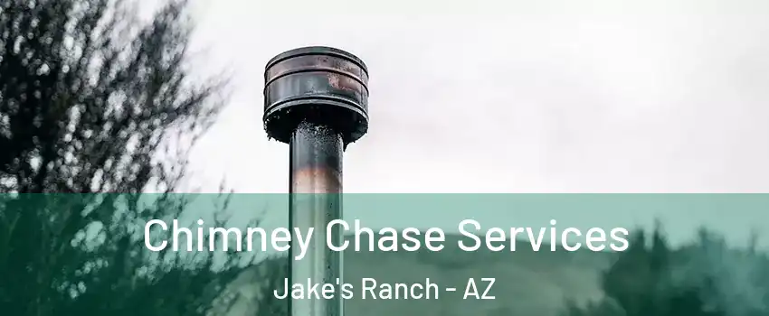 Chimney Chase Services Jake's Ranch - AZ
