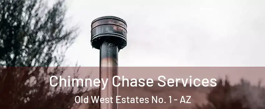 Chimney Chase Services Old West Estates No. 1 - AZ