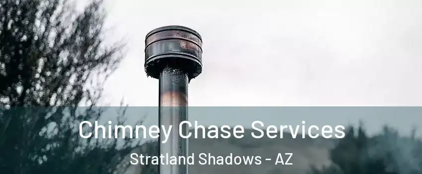 Chimney Chase Services Stratland Shadows - AZ