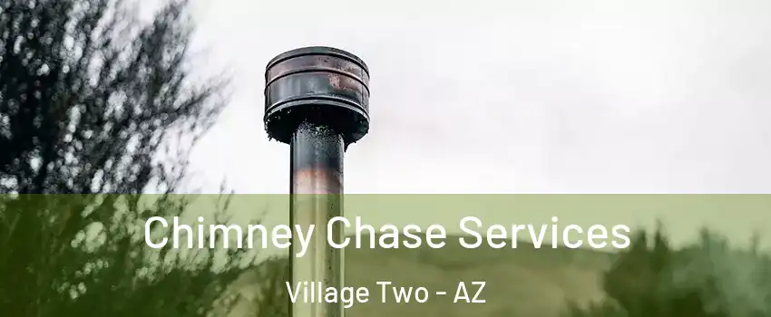 Chimney Chase Services Village Two - AZ