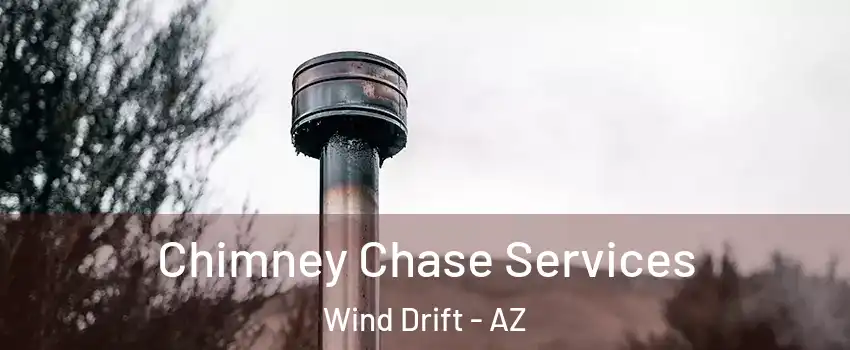 Chimney Chase Services Wind Drift - AZ
