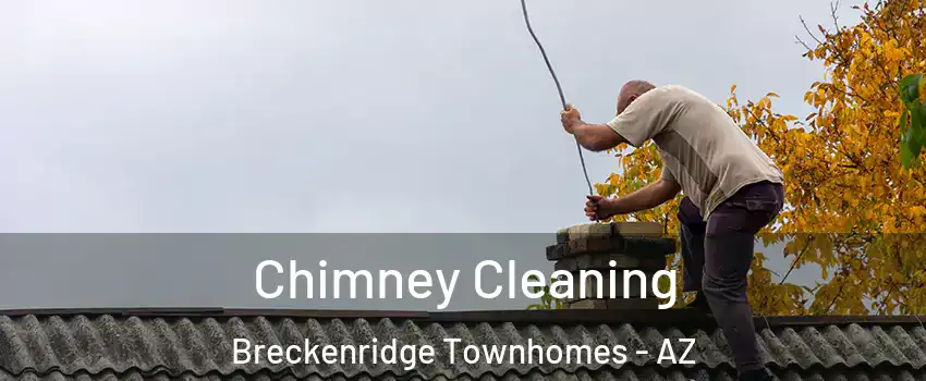 Chimney Cleaning Breckenridge Townhomes - AZ