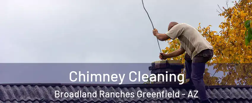 Chimney Cleaning Broadland Ranches Greenfield - AZ