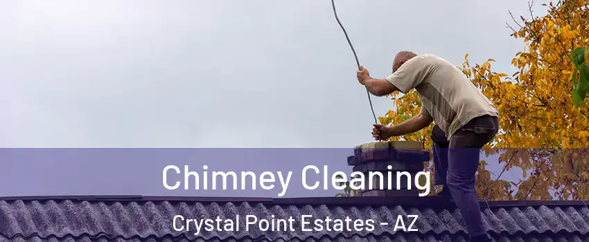 Chimney Cleaning Crystal Point Estates - AZ