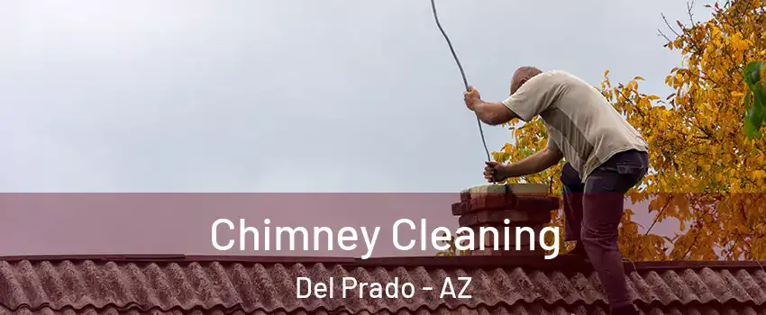 Chimney Cleaning Del Prado - AZ