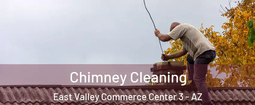 Chimney Cleaning East Valley Commerce Center 3 - AZ