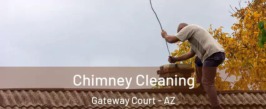 Chimney Cleaning Gateway Court - AZ