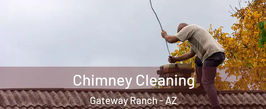 Chimney Cleaning Gateway Ranch - AZ