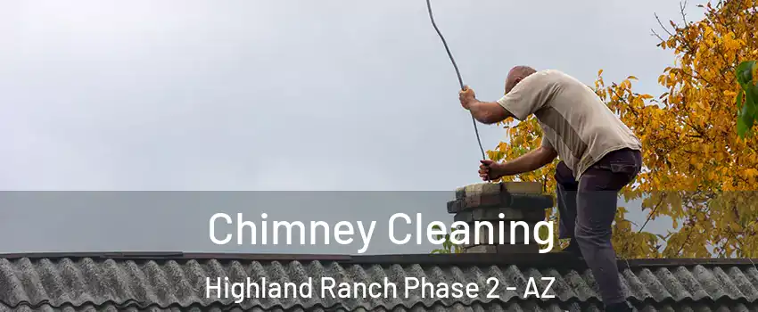 Chimney Cleaning Highland Ranch Phase 2 - AZ