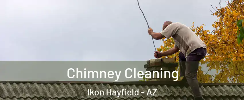 Chimney Cleaning Ikon Hayfield - AZ
