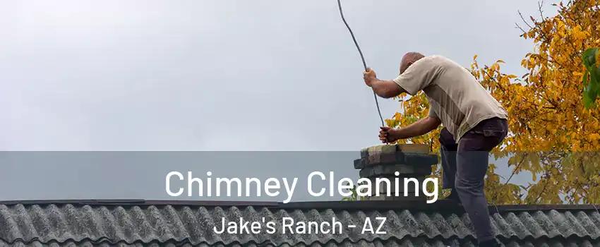 Chimney Cleaning Jake's Ranch - AZ