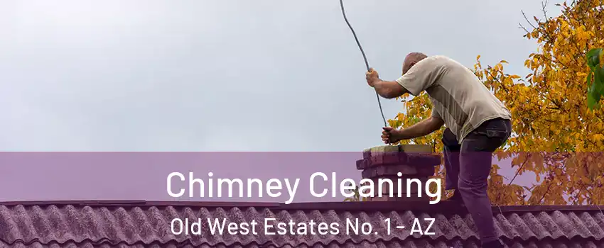Chimney Cleaning Old West Estates No. 1 - AZ