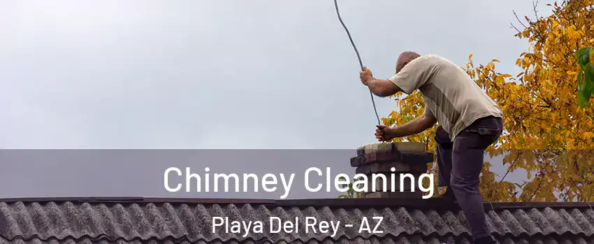 Chimney Cleaning Playa Del Rey - AZ