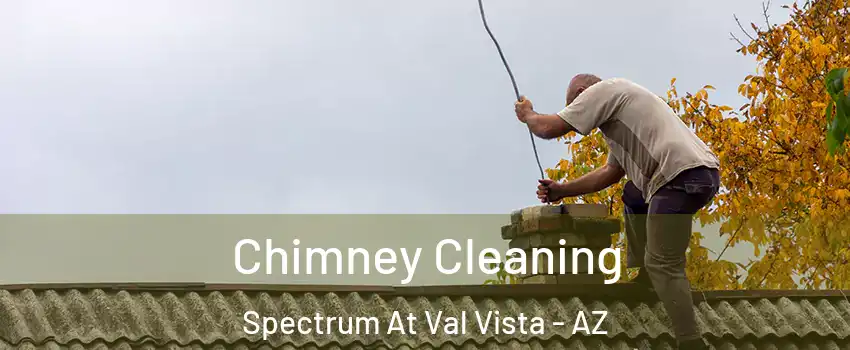 Chimney Cleaning Spectrum At Val Vista - AZ