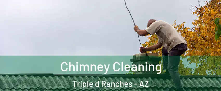 Chimney Cleaning Triple d Ranches - AZ
