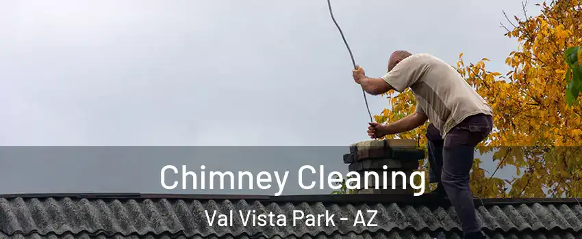 Chimney Cleaning Val Vista Park - AZ