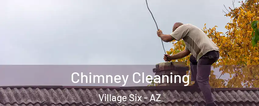 Chimney Cleaning Village Six - AZ
