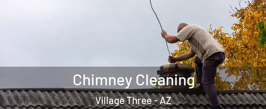 Chimney Cleaning Village Three - AZ