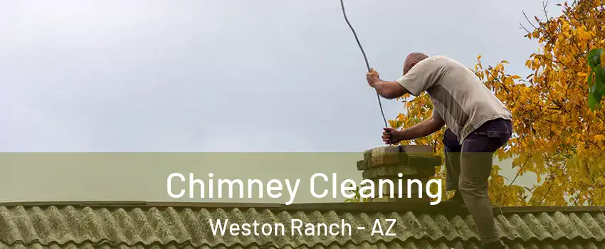 Chimney Cleaning Weston Ranch - AZ