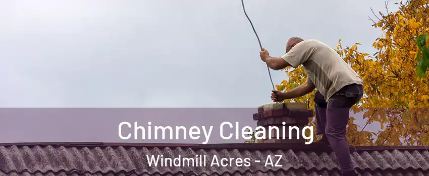 Chimney Cleaning Windmill Acres - AZ