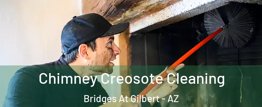 Chimney Creosote Cleaning Bridges At Gilbert - AZ
