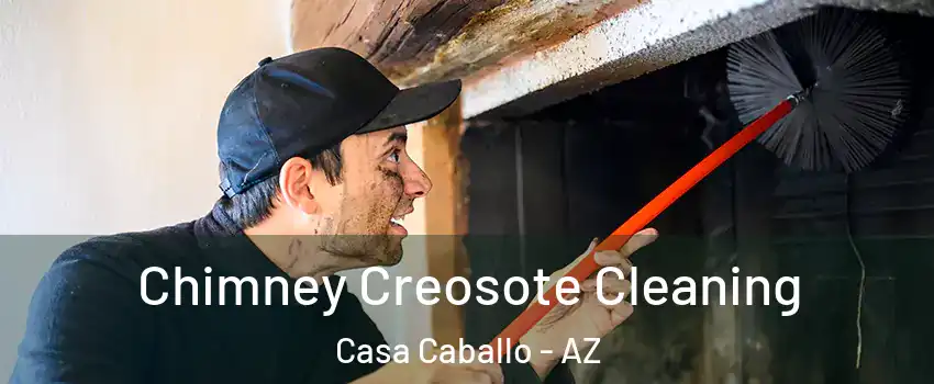 Chimney Creosote Cleaning Casa Caballo - AZ