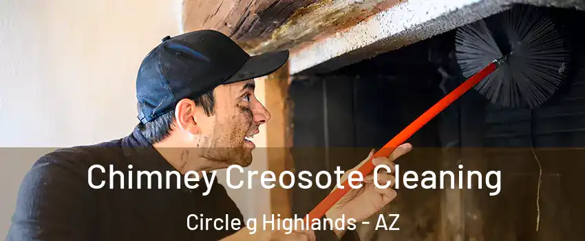 Chimney Creosote Cleaning Circle g Highlands - AZ