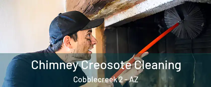 Chimney Creosote Cleaning Cobblecreek 2 - AZ
