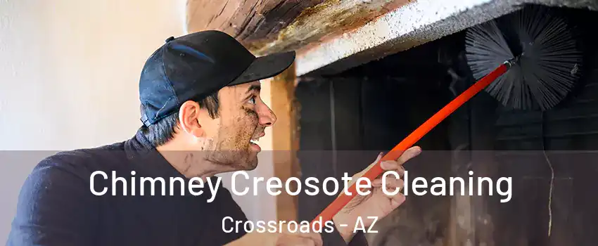 Chimney Creosote Cleaning Crossroads - AZ