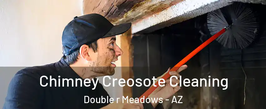 Chimney Creosote Cleaning Double r Meadows - AZ