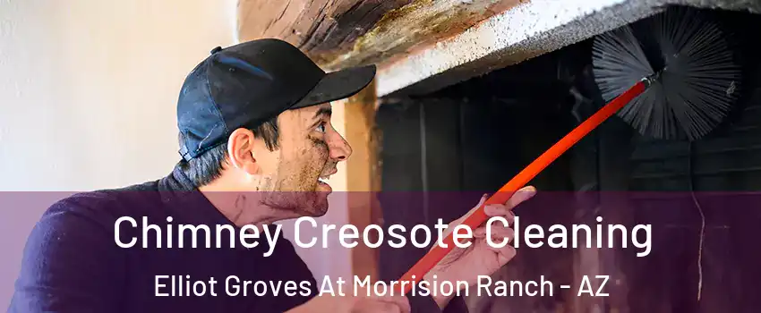 Chimney Creosote Cleaning Elliot Groves At Morrision Ranch - AZ