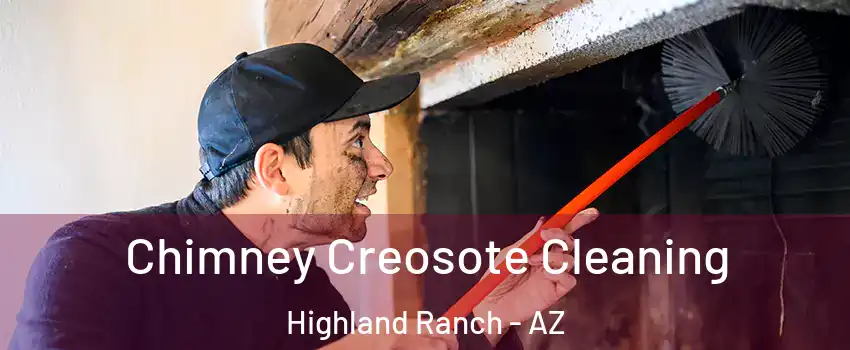 Chimney Creosote Cleaning Highland Ranch - AZ