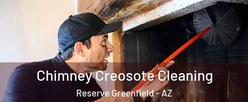 Chimney Creosote Cleaning Reserve Greenfield - AZ