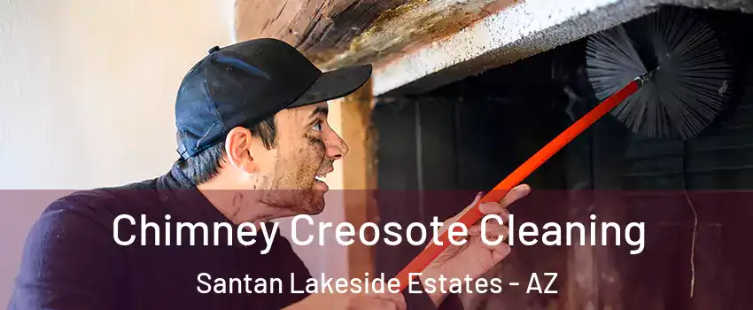 Chimney Creosote Cleaning Santan Lakeside Estates - AZ
