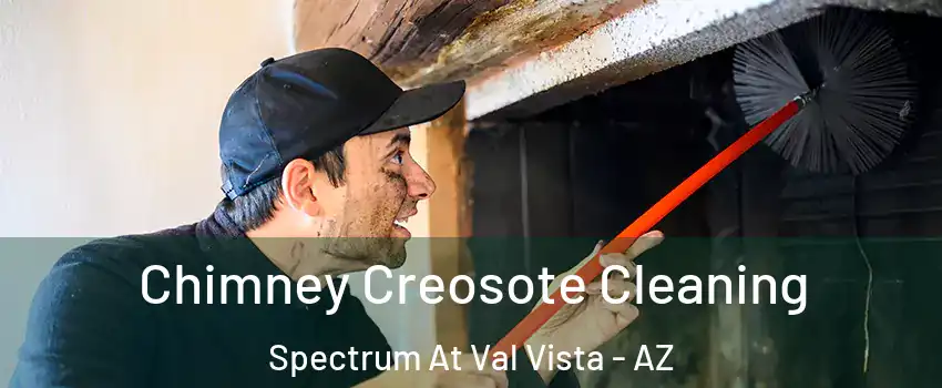 Chimney Creosote Cleaning Spectrum At Val Vista - AZ