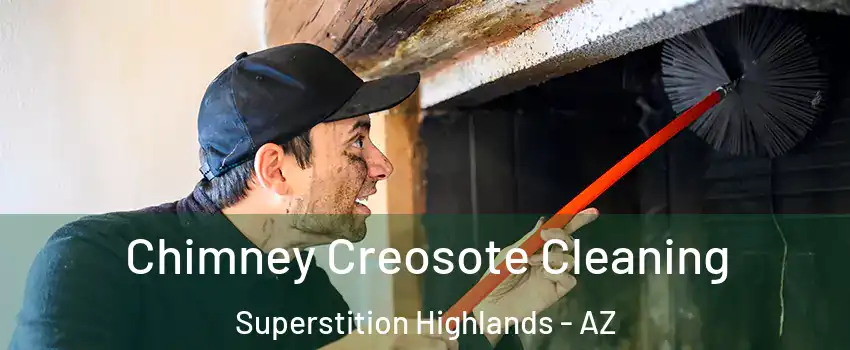 Chimney Creosote Cleaning Superstition Highlands - AZ