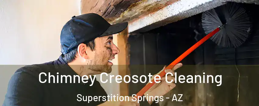 Chimney Creosote Cleaning Superstition Springs - AZ