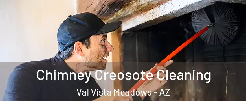 Chimney Creosote Cleaning Val Vista Meadows - AZ